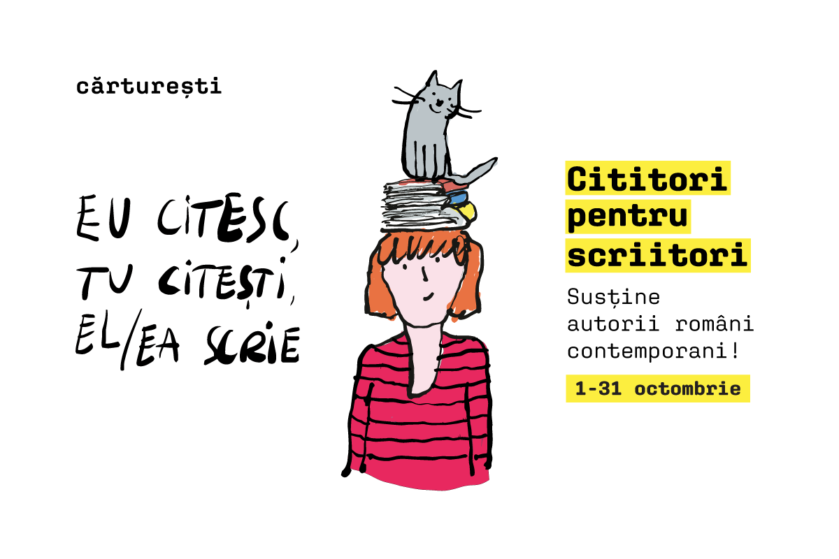 Eu citesc. Tu explorezi. El/Ea creează. La Cărturești, promovăm autorii româniea noastră”