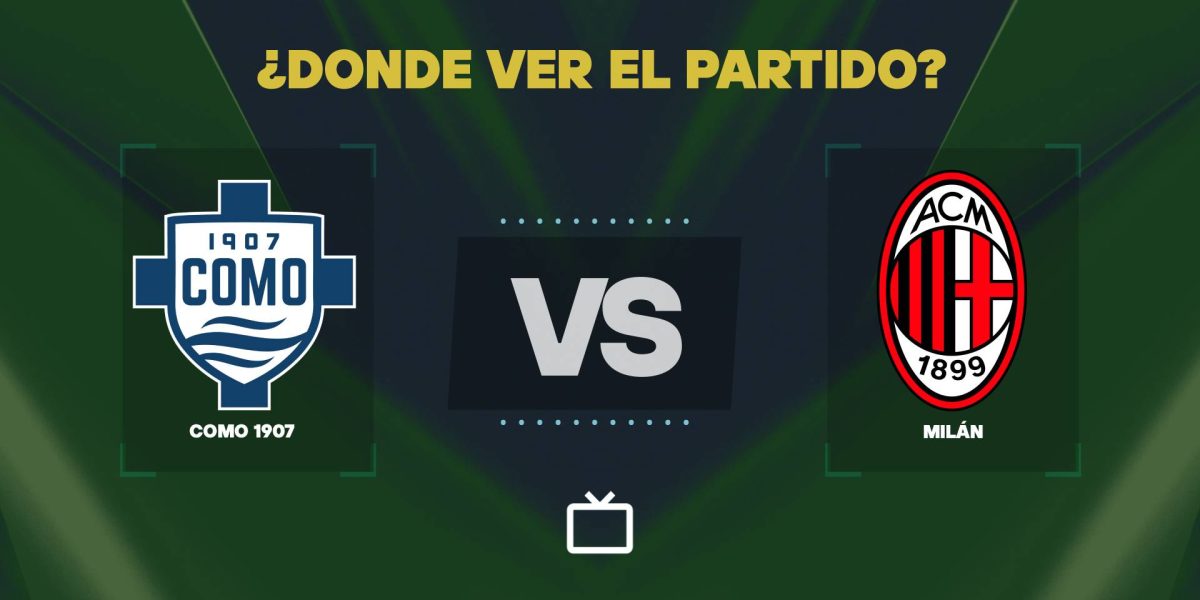 Qué canal pasa Como vs Milán hoy: dónde ver EN VIVO por la Serie A 2026