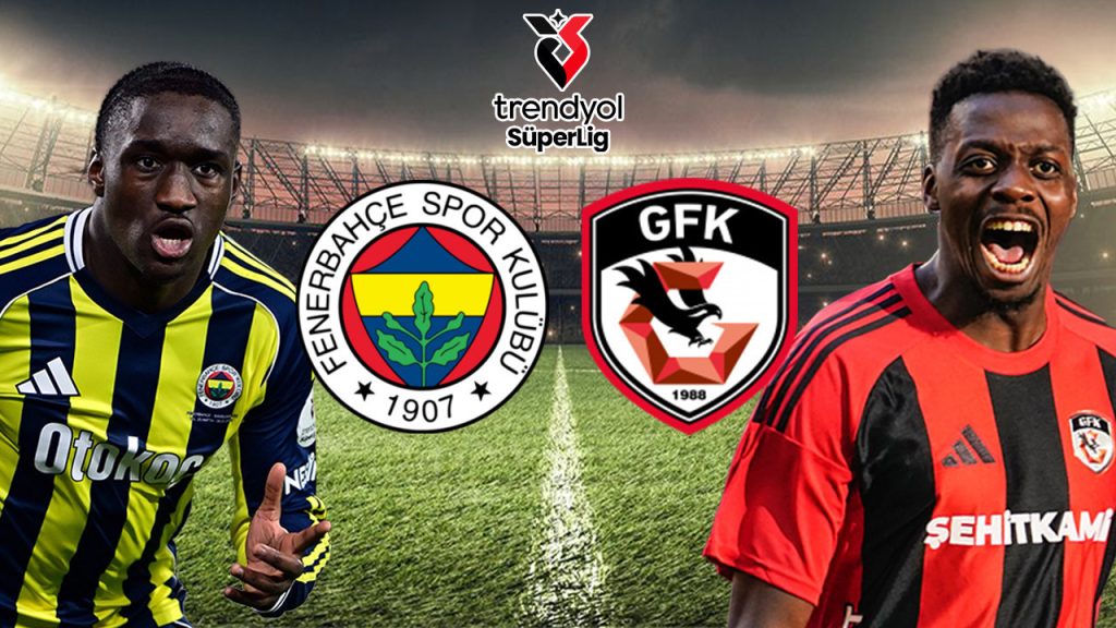 Fenerbahce și Gaziantep FK: Echipele de start, anunțate!