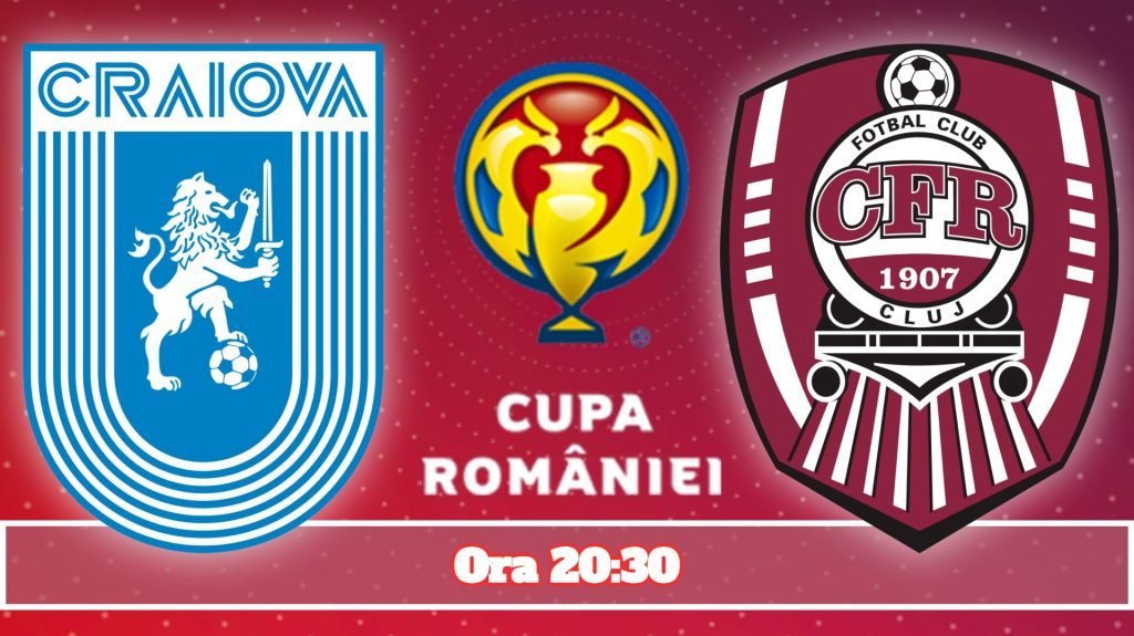 Universitatea Craiova – CFR Cluj, în sferturile cupei: Cine merge în semifinale?