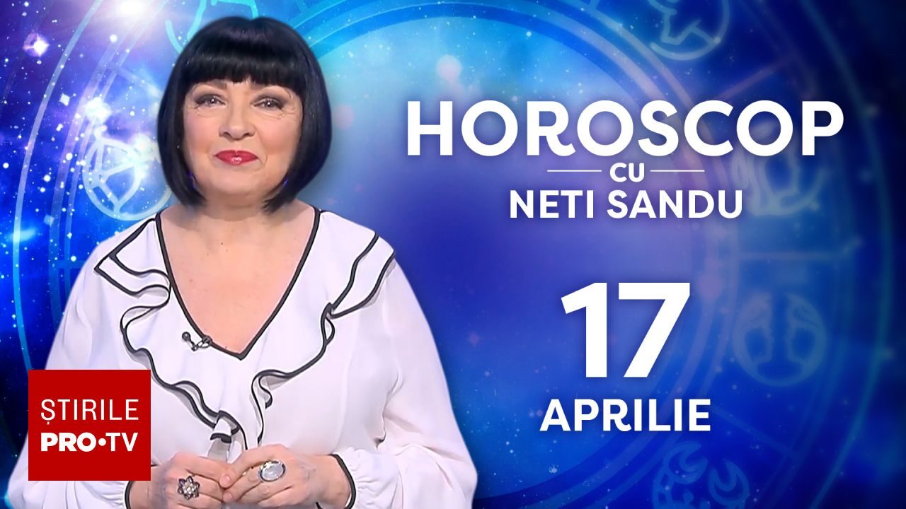 Vești BUNE de la cineva: Neti Sandu prezintă horoscopul din 17 aprilie 2026