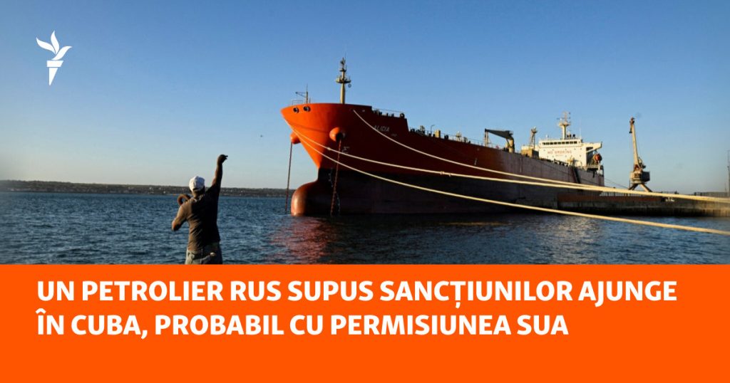 Un petrolier rus, sancționat, acostează în Cuba. Trump, cu OK de la SUA?