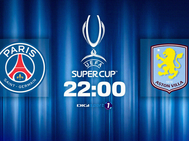 PSG – Aston Villa, supercampioana Europei se decide la 22:00