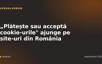 „Plătește sau acceptă cookie-urile" ajunge pe site-uri din România